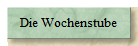 Die Wochenstube